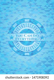 You Can do Everything light blue emblem. Mosaic background