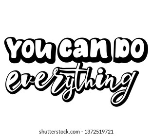 You can do everything motivation quote. Modern handlettering text. Design print for t-shirt, label, sticker, greeting card, banner, poster. Vector illustration on background. 