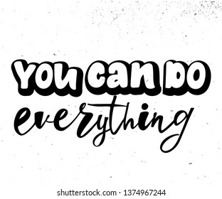 You can do everything motivation quote. Modern handlettering text. Design print for t-shirt, label, sticker, greeting card, banner, poster. Vector illustration on background. 