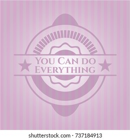 You Can do Everything pink emblem. Retro