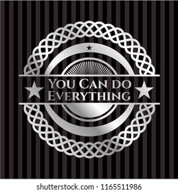 You Can do Everything silver emblem or badge