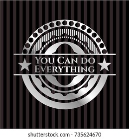 You Can do Everything silver badge or emblem
