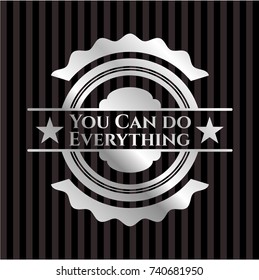 You Can do Everything silver emblem or badge