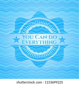 You Can do Everything sky blue water wave style badge.