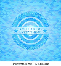 You Can do Everything sky blue emblem with mosaic ecological style background
