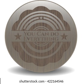 You Can do Everything vintage wooden emblem