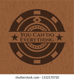 You Can do Everything wood icon or emblem