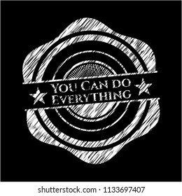 You Can do Everything written with chalkboard texture