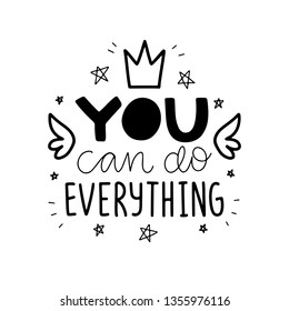 You can do everything.Vector typography motivational poster, hand lettering calligraphy. Vintage illustration with text. Can be used as a print on t-shirts and bags, banner or poster.