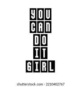 you can do it girl motivational quote typography for t shirt design.