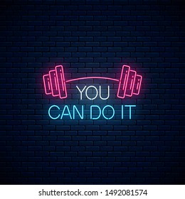 You can do it - glowing neon inscription phrase with barbell on dark brick wall background. Motivation quote in neon style. Vector illustration.