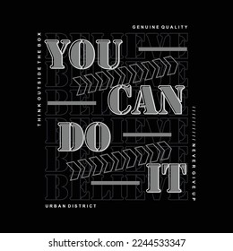 you can do it graphic typography vector, t shirt design, illustration, good for casual style 