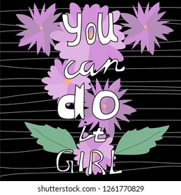 You Can Do It - hand drawn lettering quote.Woman motivational slogan. Inscription for t shirts, posters, cards. Vector.