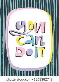 You Can Do It Hand lettering poster with positive quote, saying. Vector illustration in trendy naive style for home decor, nursery, postcard.