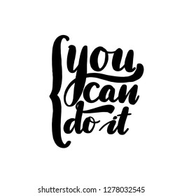 You can do it hand lettering card. Typographic design isolated on white background. Vector illustration.