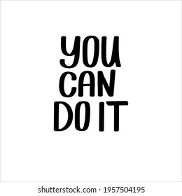 You can do it hand motivational quote hand lettering vector typography illustartion for poster print postcard