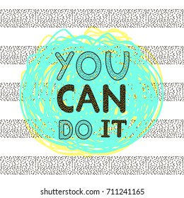 You can do it - hand written creative text on the abstract colorful background. Inspiration and motivation poster. Vector illustration