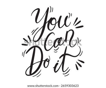 You can do it handwritten doodle lettering phrase or quote. You can do it message saying text. Hand drawn print clipart. Vector illustration