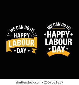 You can do it Happy Labour Day, typographic t-shirts, stickers, posters, banner design vector illustrations