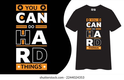 you can do hard thangs. inspirational quotes t shirt design for fashion apparel printing. Suitable for totebags, stickers, mug, hat, and merchandise.