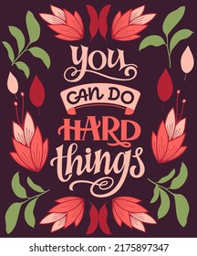 You can do hard things  - quote lettering. Calligraphy inspiration graphic design typography element. Hand written postcard. Cute simple vector sign style. Textile print