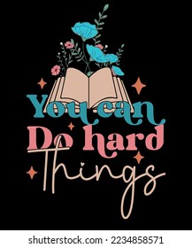 You Can Do Hard Things Retro Positive Cute Teacher Shirts Inspirational T shirt Design