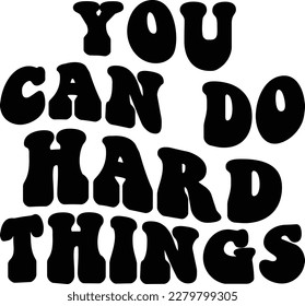 You Can Do Hard Things