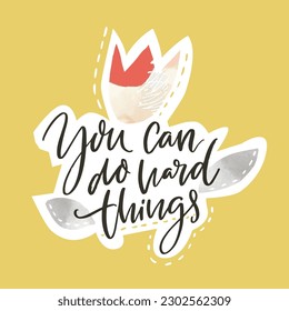 You can do hard things. Inspirational quote, modern collage style print for posters, apparel, social media