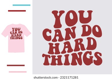 You can do hard things t shirt design