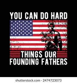 You Can Do Hard Things - our Founding Fathers