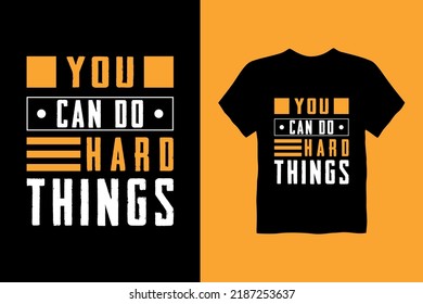 You can do hard things.Quotes t shirt design