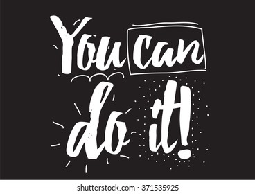 You can do it inscription. Greeting card with calligraphy. Hand drawn design elements. Black and white. Usable as photo overlay.