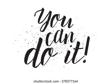 You can do it inscription. Greeting card with calligraphy. Hand drawn design. Black and white. Usable as photo overlay.