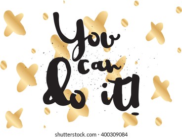 You can do it inspirational inscription. Greeting card with calligraphy. Hand drawn lettering design. Photo overlay. Typography for banner, poster or apparel design. Vector typography.