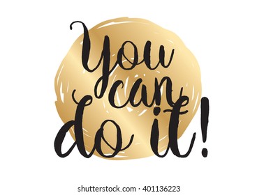 You can do it inspirational inscription. Greeting card with calligraphy. Hand drawn lettering design. Photo overlay. Typography for banner, poster or apparel design. Vector typography.