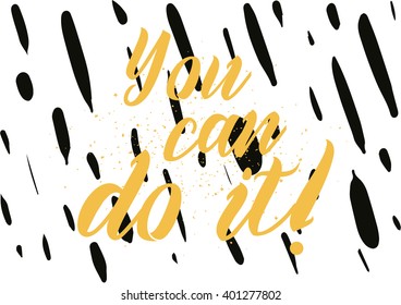 You can do it inspirational inscription. Greeting card with calligraphy. Hand drawn lettering design. Photo overlay. Typography for banner, poster or apparel design. Vector typography.