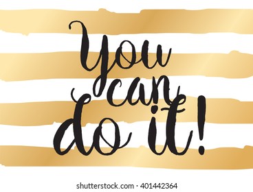 You can do it inspirational inscription. Greeting card with calligraphy. Hand drawn lettering design. Photo overlay. Typography for banner, poster or apparel design. Vector typography.