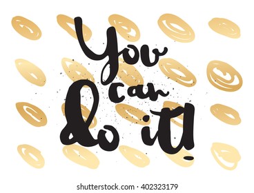 You can do it inspirational inscription. Greeting card with calligraphy. Hand drawn lettering design. Photo overlay. Typography for banner, poster or apparel design. Vector typography.
