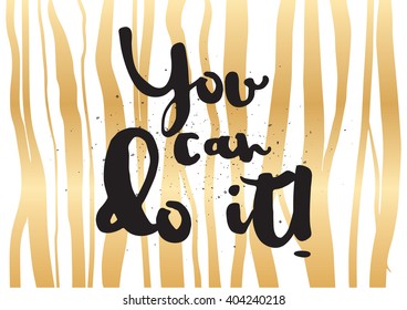 You can do it inspirational inscription. Greeting card with calligraphy. Hand drawn lettering design. Photo overlay. Typography for banner, poster or apparel design. Vector typography.