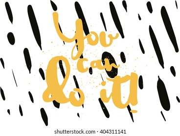 You can do it inspirational inscription. Greeting card with calligraphy. Hand drawn lettering design. Photo overlay. Typography for banner, poster or apparel design. Vector typography.