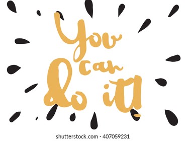 You can do it inspirational inscription. Greeting card with calligraphy. Hand drawn lettering design. Photo overlay. Typography for banner, poster or apparel design. Vector text.