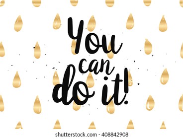 You can do it inspirational inscription. Greeting card with calligraphy. Hand drawn lettering design. Photo overlay. Typography for banner, poster or clothing design. Vector invitation.