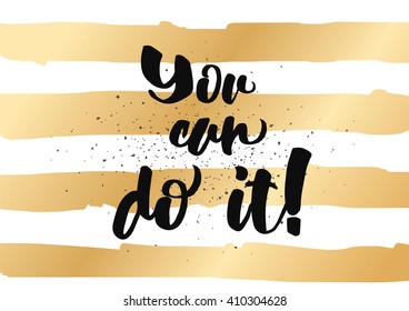 You can do it inspirational inscription. Greeting card with calligraphy. Hand drawn lettering design. Photo overlay. Typography for banner, poster or clothing design. Vector invitation.