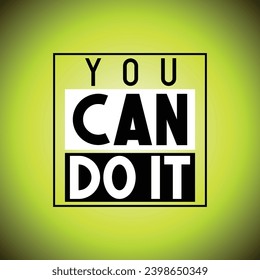 You can do it - inspirational quote