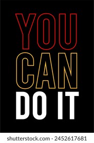 You Can Do It Inspirational Quotes Slogan Typography for Print t shirt design graphic vector