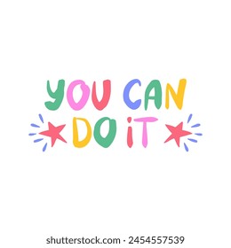 You can do it - inspiring positive phrase, quote. Hand drawn quirky lettering with a doodle frame. Colorful vector sticker illustration. Motivational, inspirational message sayings design