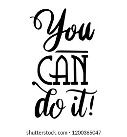 You can do it. Card Poster Typography designs. Hand drawn lettering phrases. Modern motivating calligraphy decor. Scrapbooking or journaling cards with quotes.