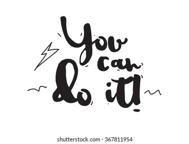 You can do it. Card with calligraphy. Hand drawn design elements. Inspirational quote. Black and white.