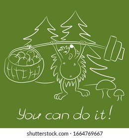 You can do it! Cute hedgehog raises the bar. Printing on t-shirts, sweatshirts, designer cards. motivational text. Vector.