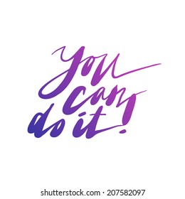 "You can do it" expression hand lettering. Handmade calligraphy.